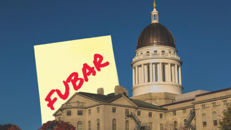 Maine’s Government is FUBAR