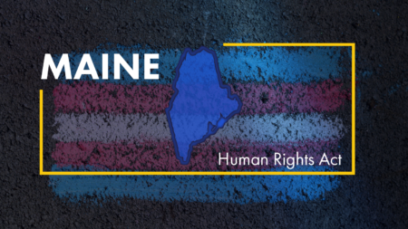 Republicans Work to Remove Transgender Identity Language from the Maine Human Rights Act